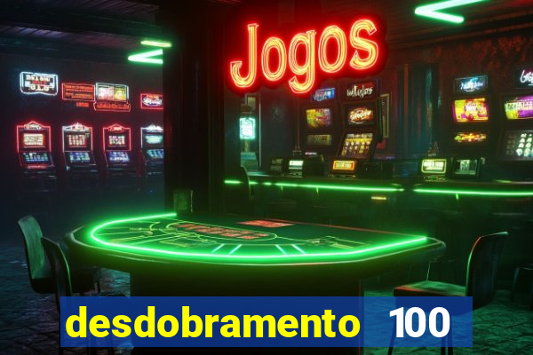 desdobramento 100 dezenas em apenas 6 jogos