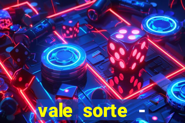 vale sorte - resultado hoje