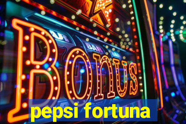 pepsi fortuna