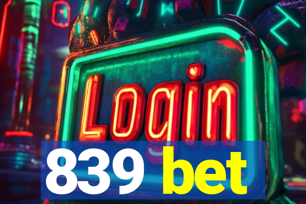 839 bet