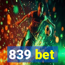 839 bet