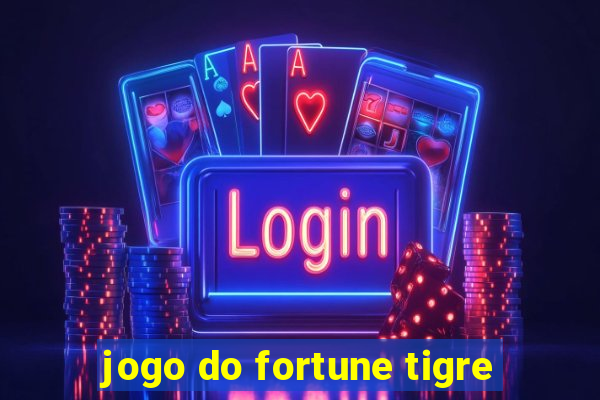 jogo do fortune tigre