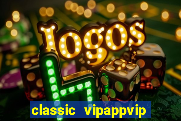 classic vipappvip slots 2022