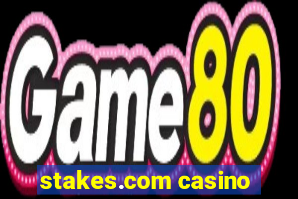 stakes.com casino