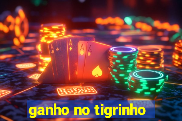 ganho no tigrinho