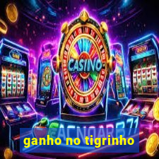 ganho no tigrinho