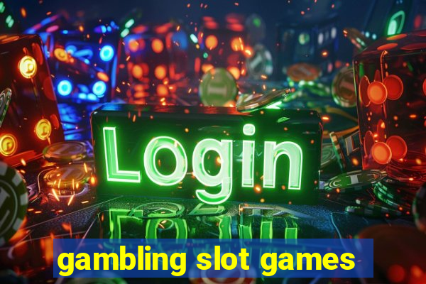 gambling slot games