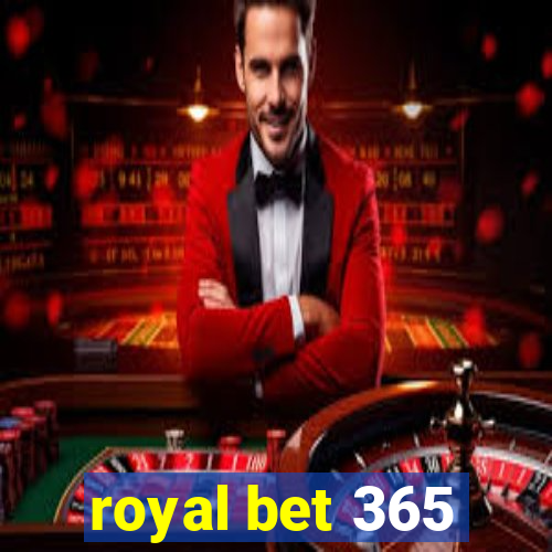 royal bet 365