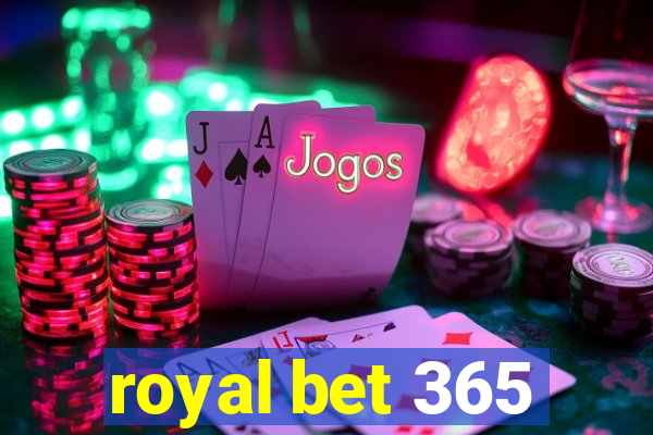 royal bet 365