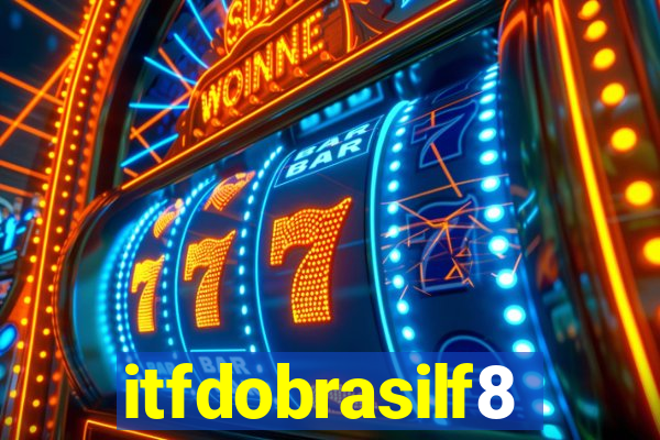 itfdobrasilf8