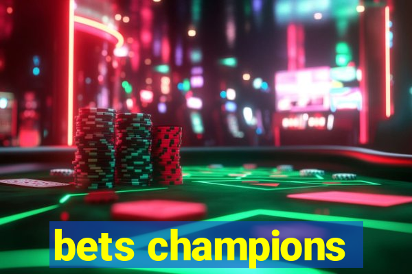 bets champions