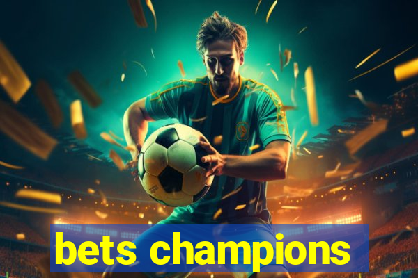 bets champions