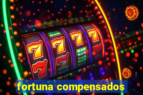 fortuna compensados