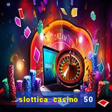 slottica casino 50 free spins