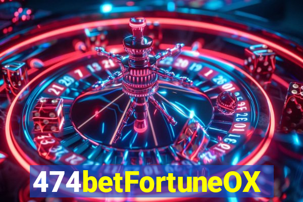 474betFortuneOX