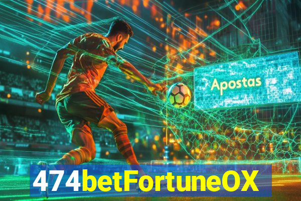 474betFortuneOX