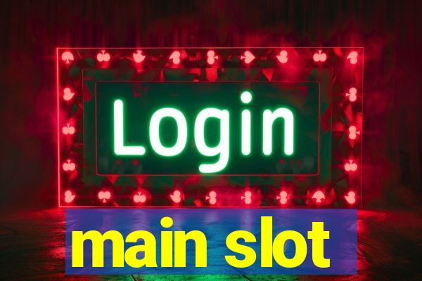 main slot