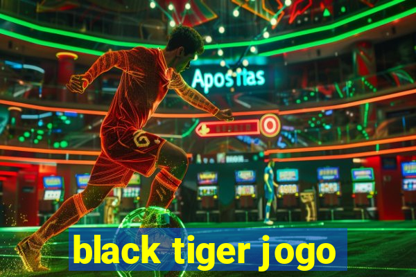 black tiger jogo