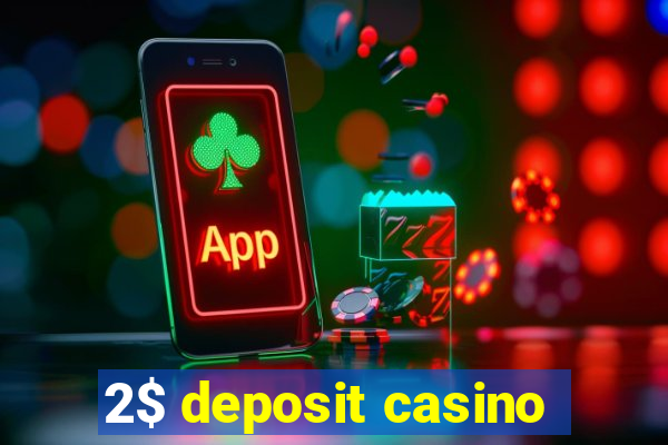 2$ deposit casino