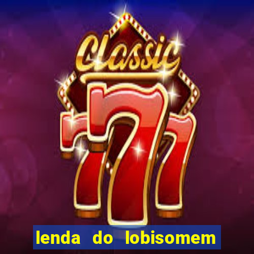 lenda do lobisomem 7 filho