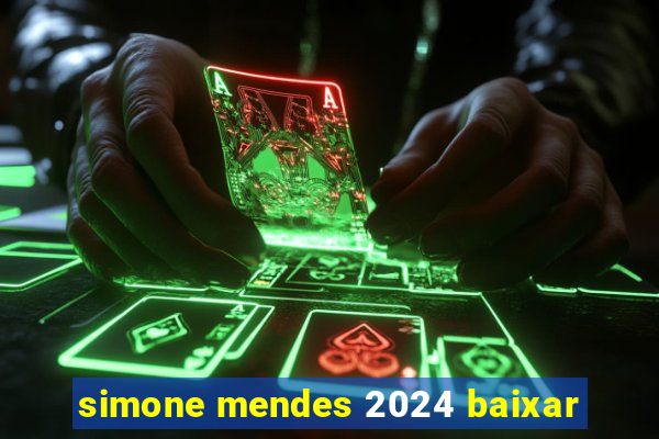 simone mendes 2024 baixar