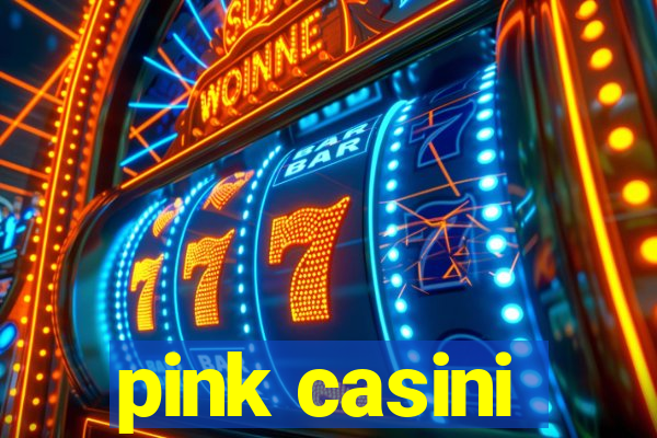 pink casini