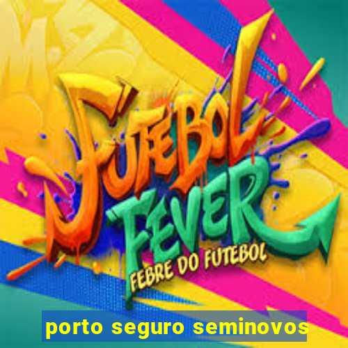 porto seguro seminovos