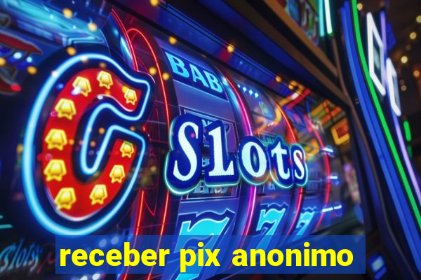 receber pix anonimo