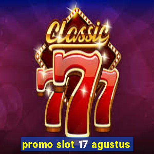 promo slot 17 agustus