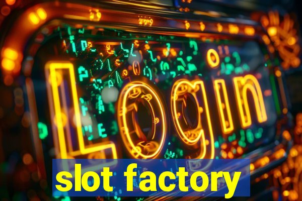 slot factory