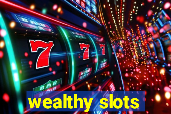 wealthy slots