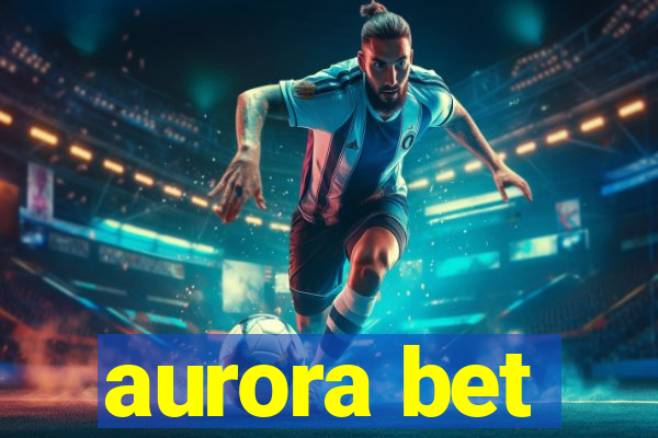 aurora bet