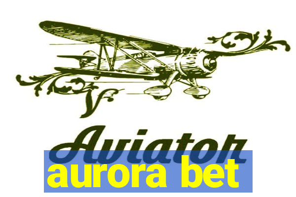 aurora bet