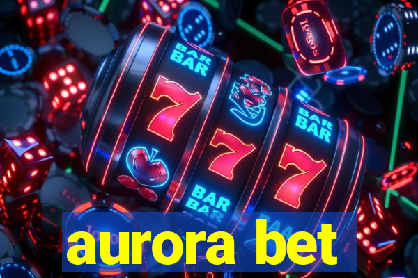 aurora bet