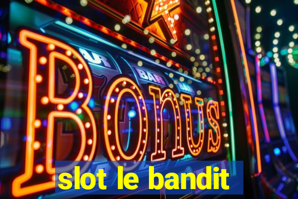 slot le bandit