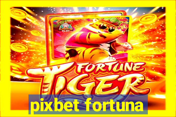 pixbet fortuna