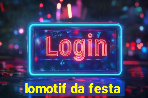 lomotif da festa