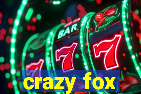 crazy fox