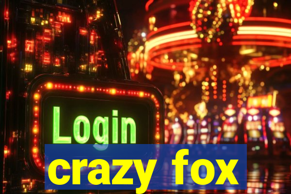 crazy fox