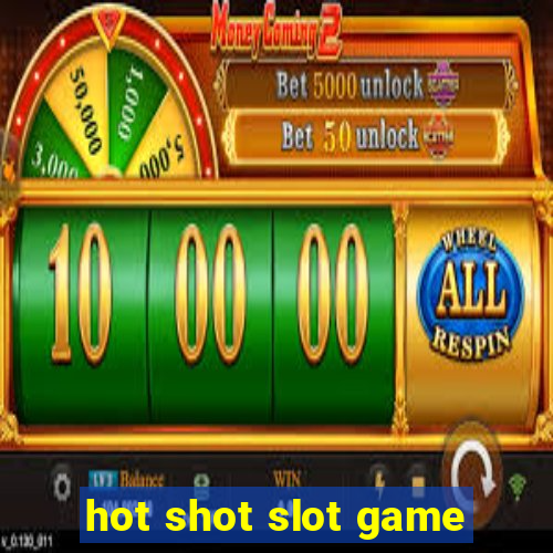 hot shot slot game