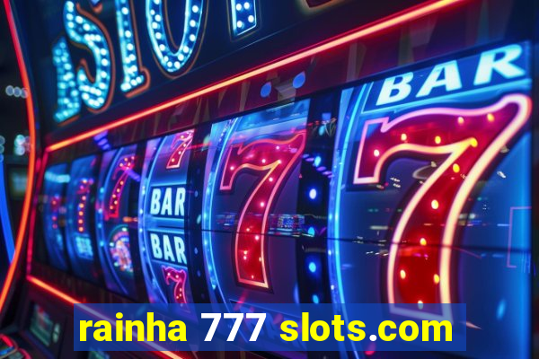 rainha 777 slots.com