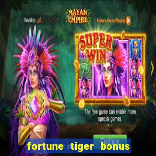 fortune tiger bonus ao se cadastrar