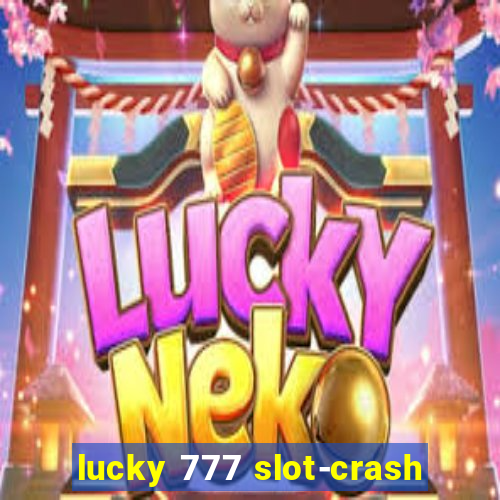 lucky 777 slot-crash