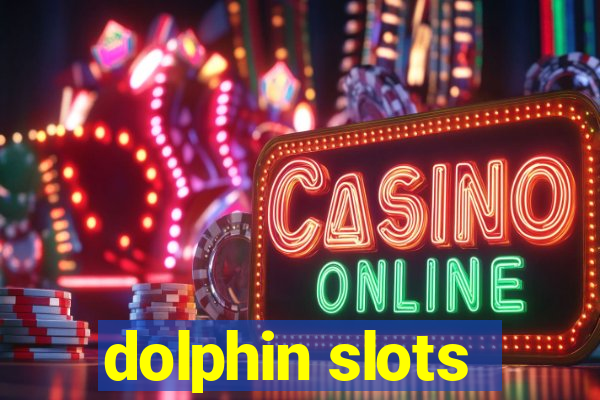 dolphin slots