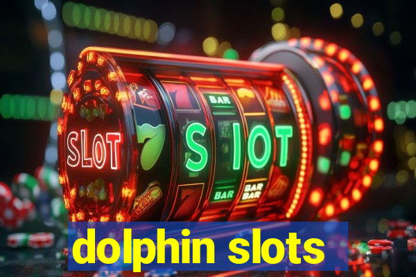 dolphin slots