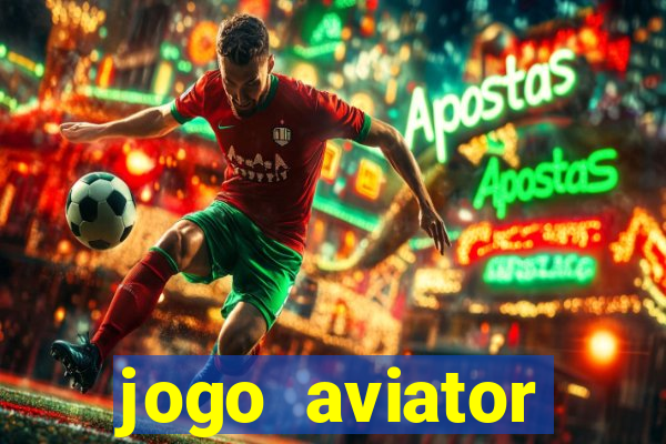 jogo aviator estrela bet