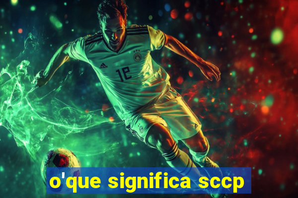 o'que significa sccp