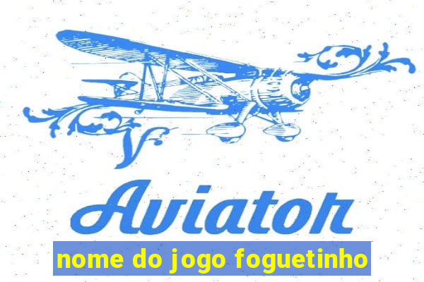 nome do jogo foguetinho