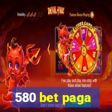 580 bet paga