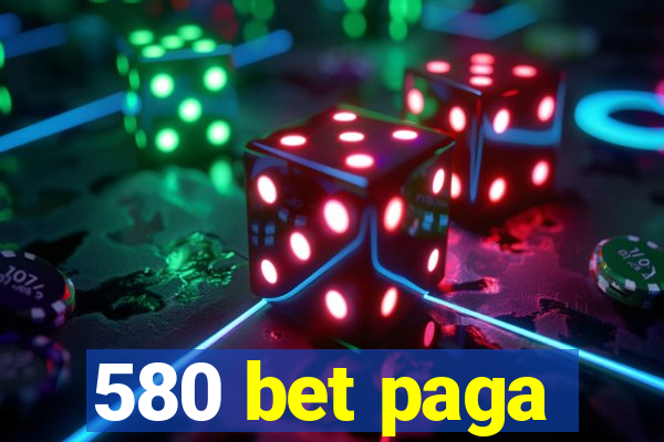 580 bet paga